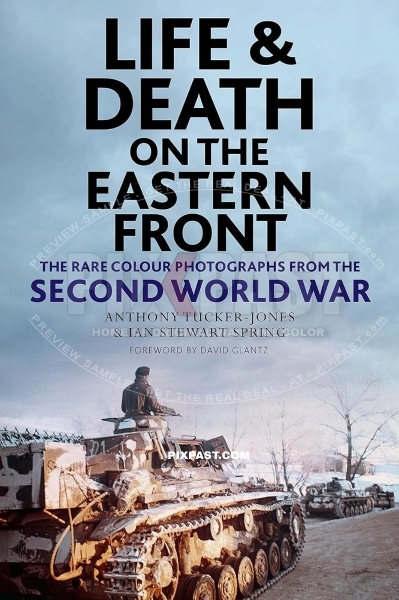 BUY SIGNED COPY OF MY BOOK: Life and Death on the Eastern Front: Rare Colour Photographs from the WW2 Hardcover