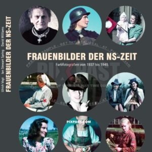 BUY SIGNED COPY OF MY BOOK: Frauenbilder der NS-Zeit: Farbfotografien von 1937 bis 1945