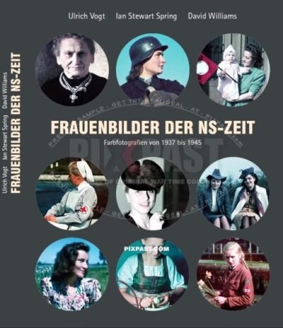 BUY SIGNED COPY OF MY BOOK: Frauenbilder der NS-Zeit: Farbfotografien von 1937 bis 1945