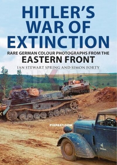 BUY SIGNED COPY OF MY BOOK: Hitlers War of Extinction: Rare German Colour Photographs from the Eastern Front Hardcover