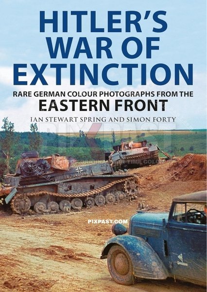 BUY SIGNED COPY OF MY BOOK: Hitlers War of Extinction: Rare German Colour Photographs from the Eastern Front Hardcover