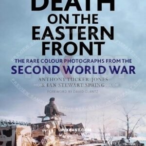 BUY SIGNED COPY OF MY BOOK: Life and Death on the Eastern Front: Rare Colour Photographs from the WW2 Hardcover